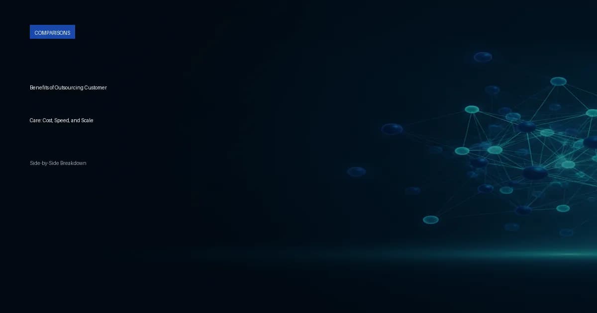 Benefits of Outsourcing Customer Care: Cost, Speed, and Scale