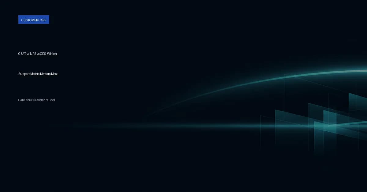 CSAT vs NPS vs CES: Which Support Metric Matters Most