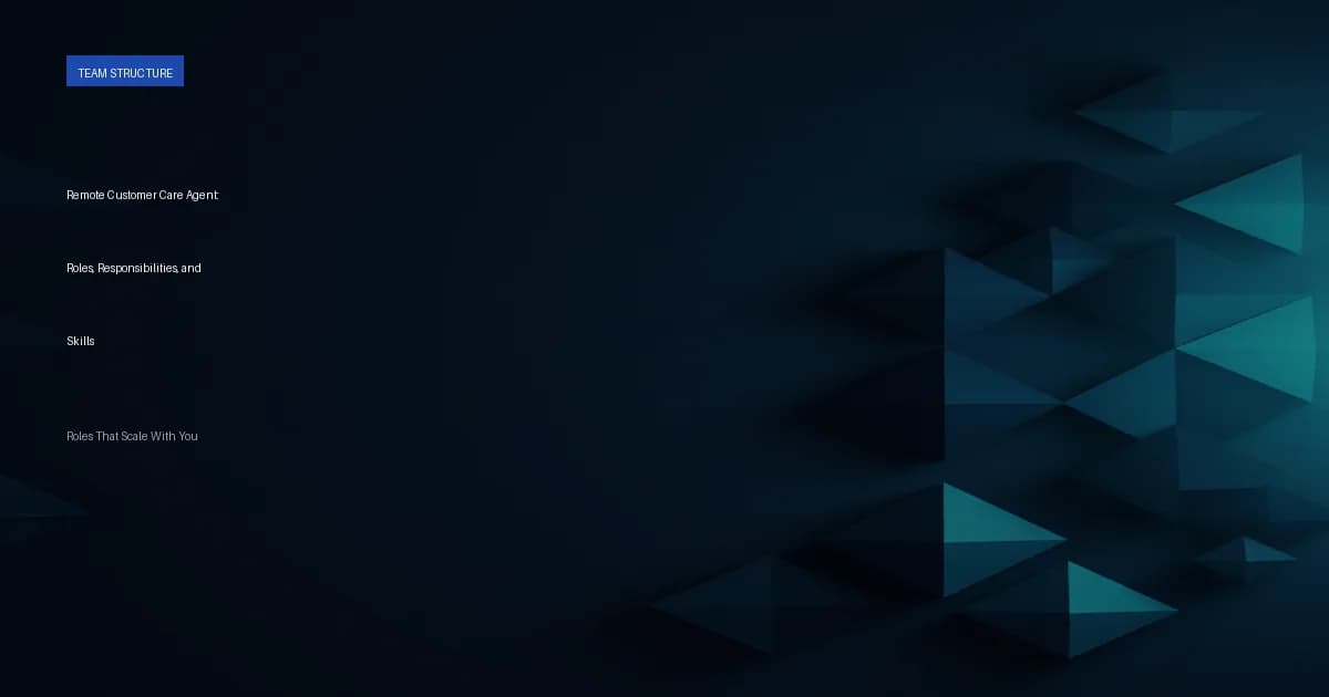 Remote Customer Care Agent: Roles, Responsibilities, and Skills